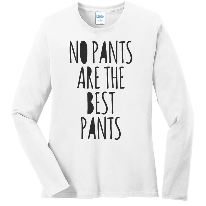 No Pants Are The Best Pants Funny Lazy Ladies Long Sleeve Shirt