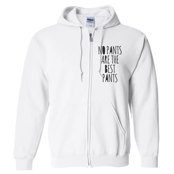 No Pants Are The Best Pants Funny Lazy Full Zip Hoodie