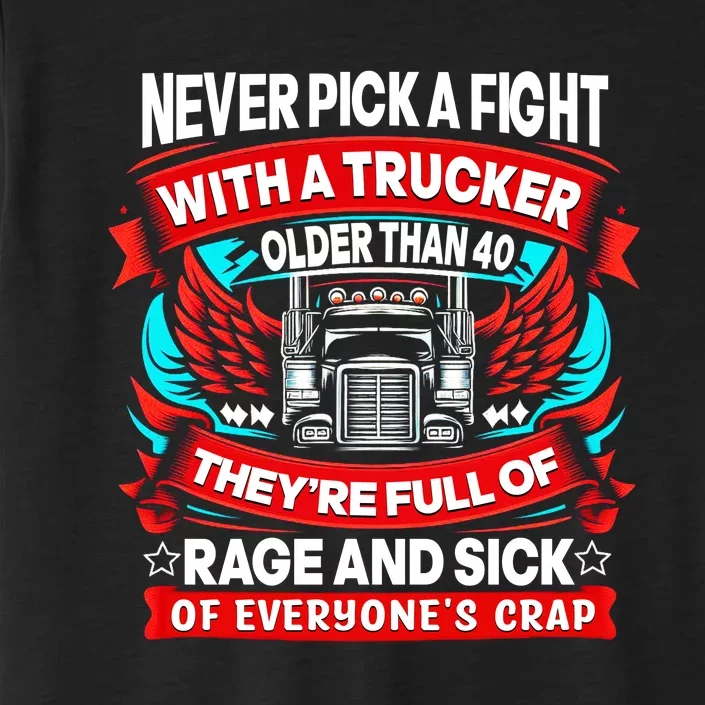 Never Pick A Fight With A Trucker ChromaSoft Performance T-Shirt