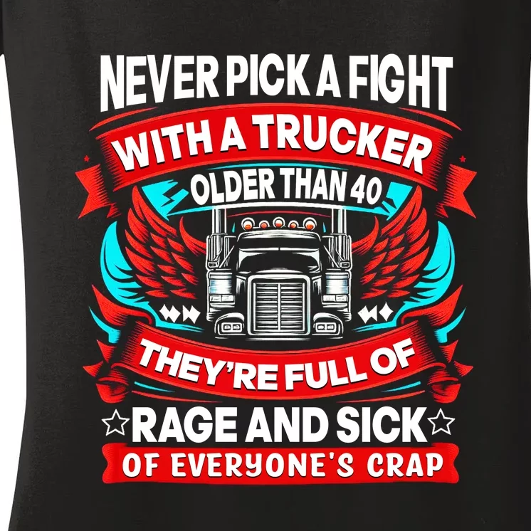 Never Pick A Fight With A Trucker Women's V-Neck T-Shirt