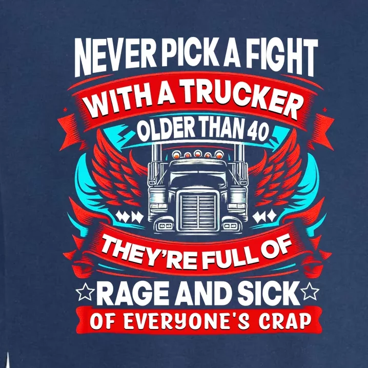 Never Pick A Fight With A Trucker Garment-Dyed Sweatshirt