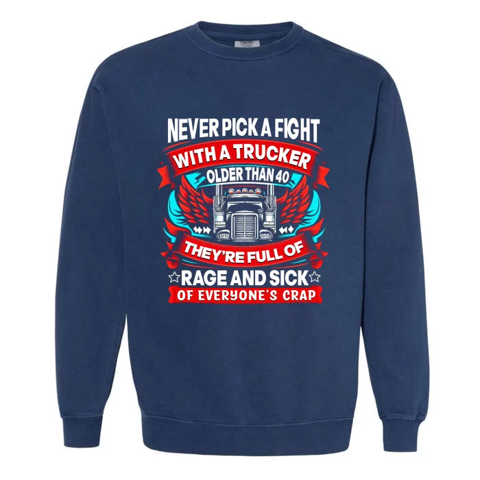 Never Pick A Fight With A Trucker Garment-Dyed Sweatshirt