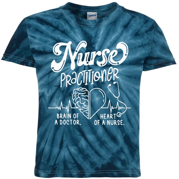 Nurse Practitioner Brain Of Doctor Heart Of A Nurse Kids Tie-Dye T-Shirt