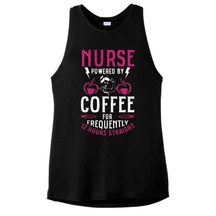 Nurse Powered By Coffee For Frequently 12 Hours Straight Ladies Tri-Blend Wicking Tank