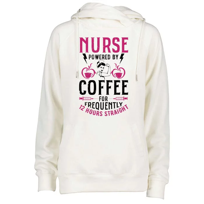 Nurse Powered By Coffee For Frequently 12 Hours Straight Womens Funnel Neck Pullover Hood