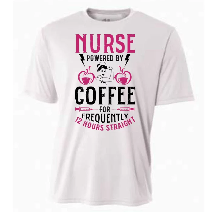 Nurse Powered By Coffee For Frequently 12 Hours Straight Cooling Performance Crew T-Shirt