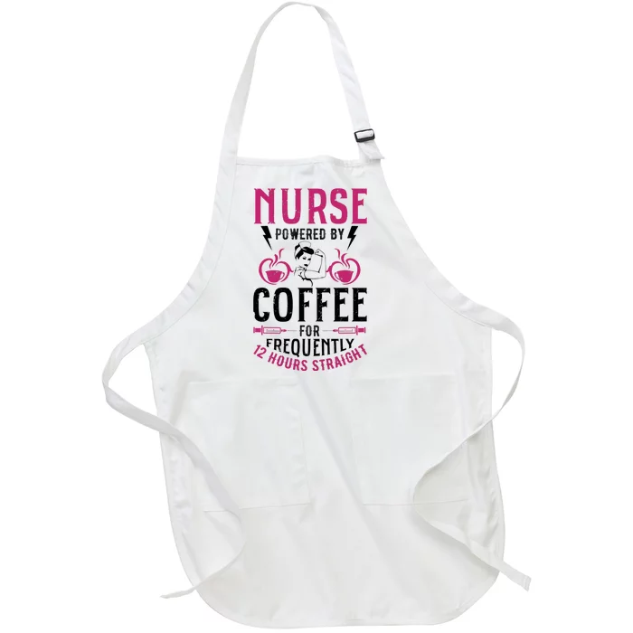 Nurse Powered By Coffee For Frequently 12 Hours Straight Full-Length Apron With Pocket