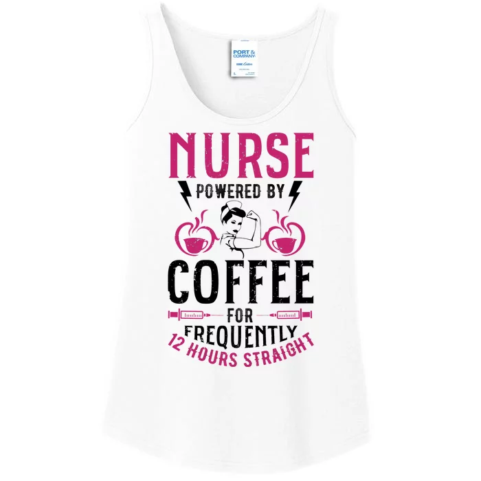 Nurse Powered By Coffee For Frequently 12 Hours Straight Ladies Essential Tank