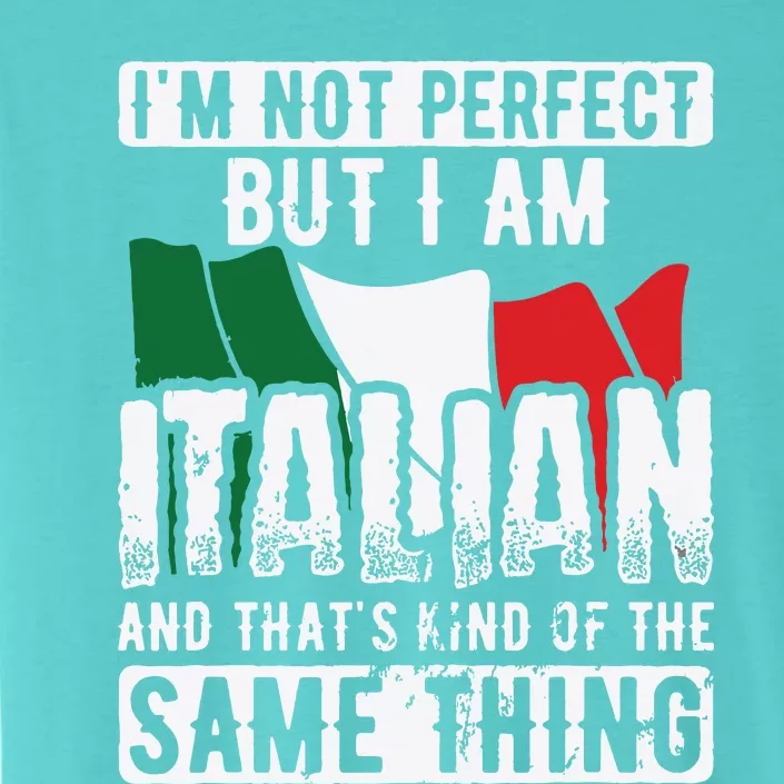 Not Perfect But Italian Same Thing Italy Flag Italian ChromaSoft Performance T-Shirt