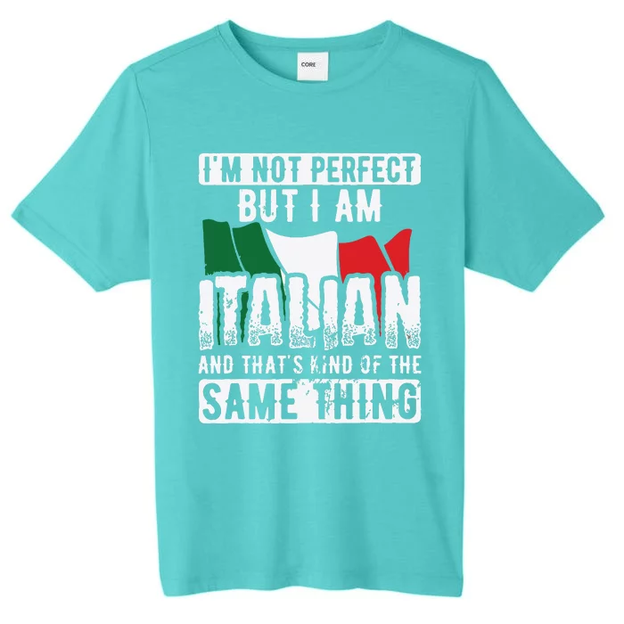 Not Perfect But Italian Same Thing Italy Flag Italian ChromaSoft Performance T-Shirt