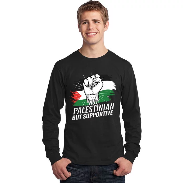 Not Palestinian But Supportive Palestine Flag Country Tall Long Sleeve T-Shirt