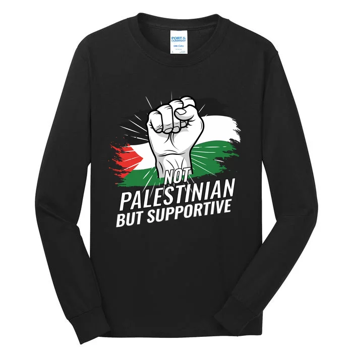 Not Palestinian But Supportive Palestine Flag Country Tall Long Sleeve T-Shirt