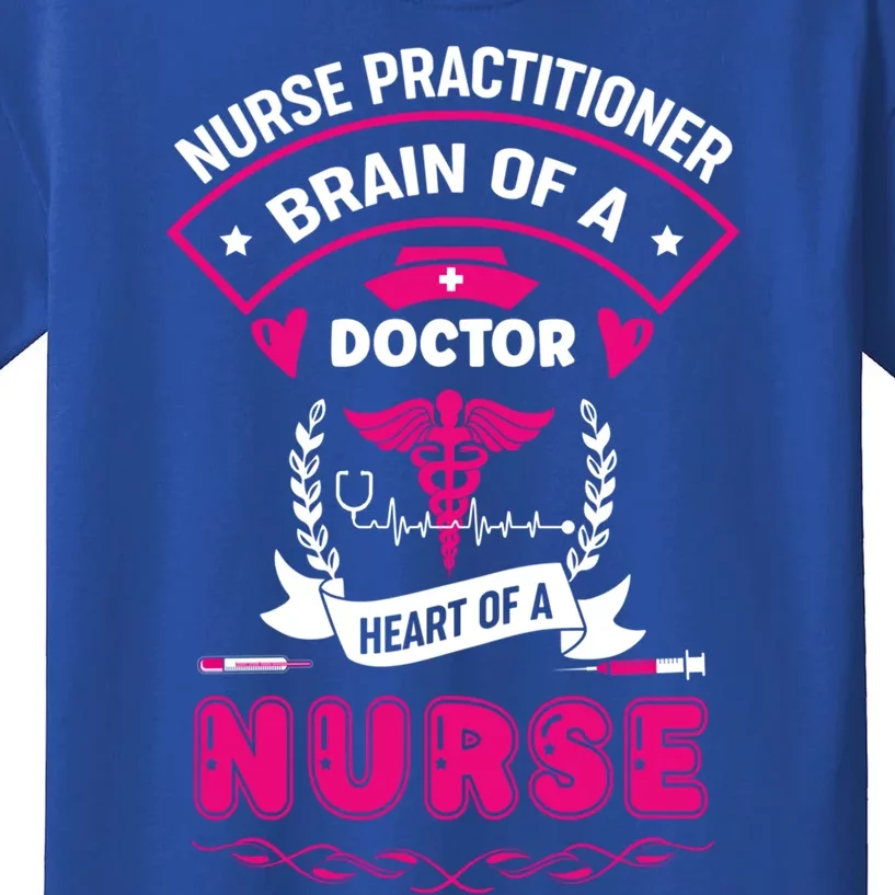 Nurse Practitioner Brain Of A Doctor Heart Of A Nurse Gift Kids T-Shirt