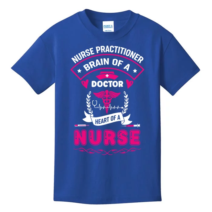 Nurse Practitioner Brain Of A Doctor Heart Of A Nurse Gift Kids T-Shirt