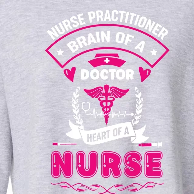 Nurse Practitioner Brain Of A Doctor Heart Of A Nurse Gift Cropped Pullover Crew