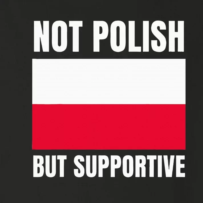 Not Polish But Supportive Poland Flag Support Toddler Long Sleeve Shirt