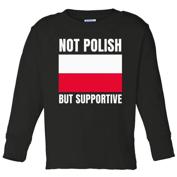 Not Polish But Supportive Poland Flag Support Toddler Long Sleeve Shirt