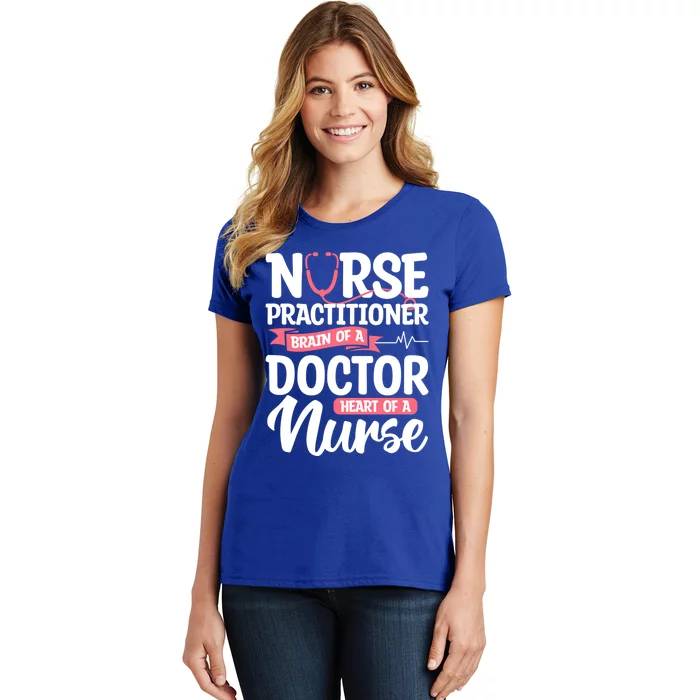 Nurse Practitioner Brain Of A Doctor Heart Of A Nurse Np Gift Women's T-Shirt