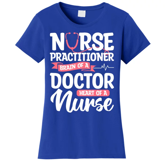 Nurse Practitioner Brain Of A Doctor Heart Of A Nurse Np Gift Women's T-Shirt