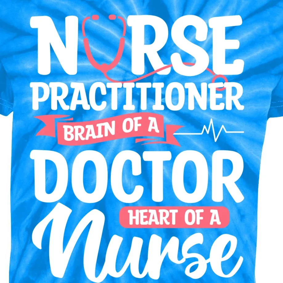 Nurse Practitioner Brain Of A Doctor Heart Of A Nurse Np Gift Kids Tie-Dye T-Shirt