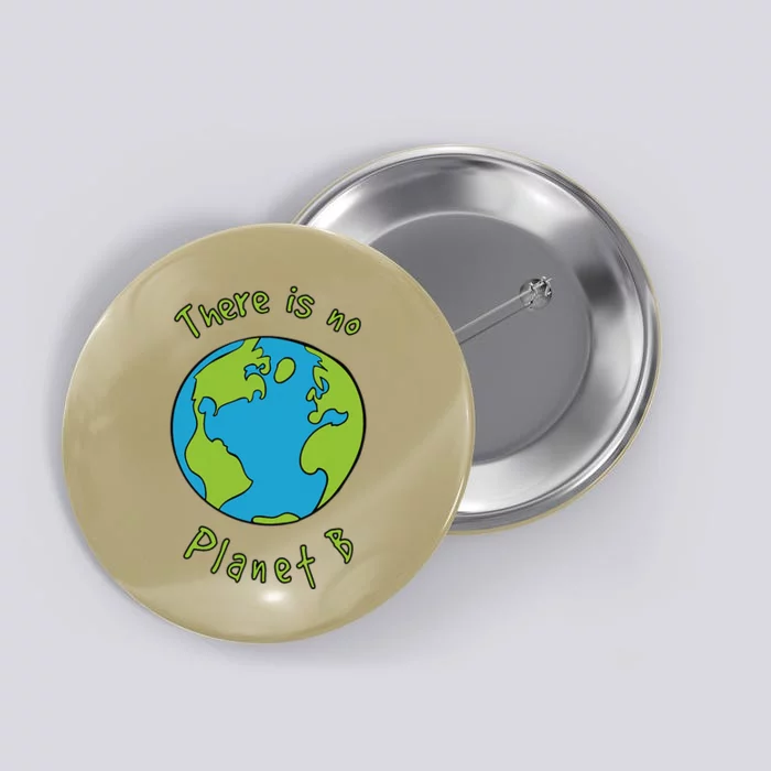 No Planet B Climate Change Awareness Earth Day Button