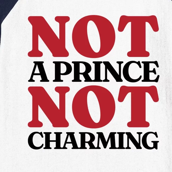 Not Prince Charming Funny Gift For Him Baseball Sleeve Shirt