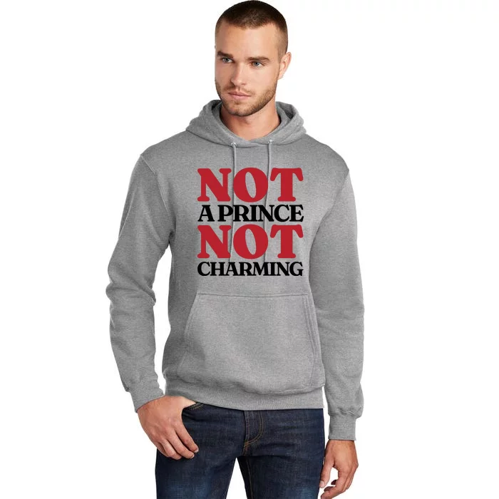 Not Prince Charming Funny Gift For Him Tall Hoodie