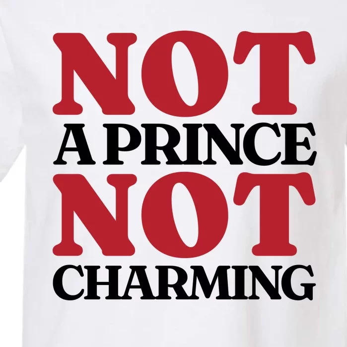 Not Prince Charming Funny Gift For Him Garment-Dyed Heavyweight T-Shirt