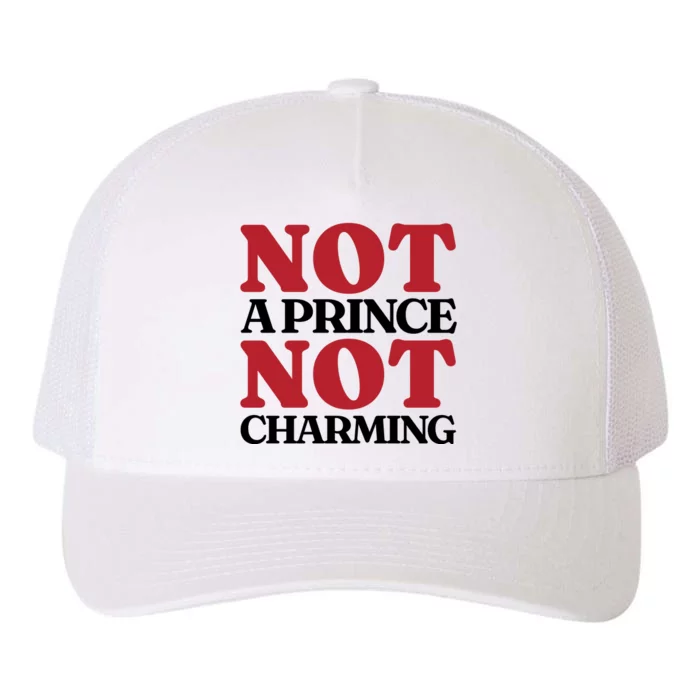 Not Prince Charming Funny Gift For Him Yupoong Adult 5-Panel Trucker Hat