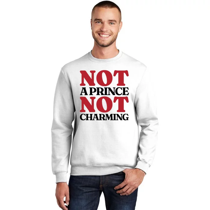 Not Prince Charming Funny Gift For Him Sweatshirt