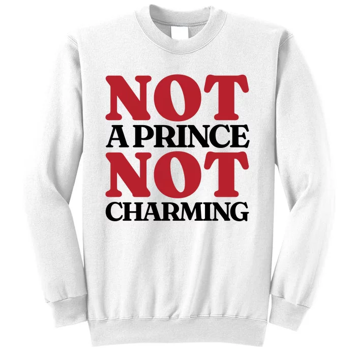 Not Prince Charming Funny Gift For Him Sweatshirt