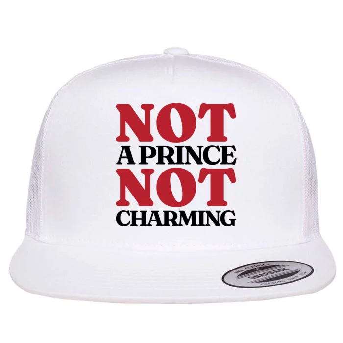 Not Prince Charming Funny Gift For Him Flat Bill Trucker Hat