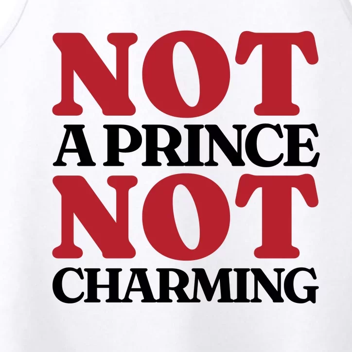 Not Prince Charming Funny Gift For Him Performance Tank