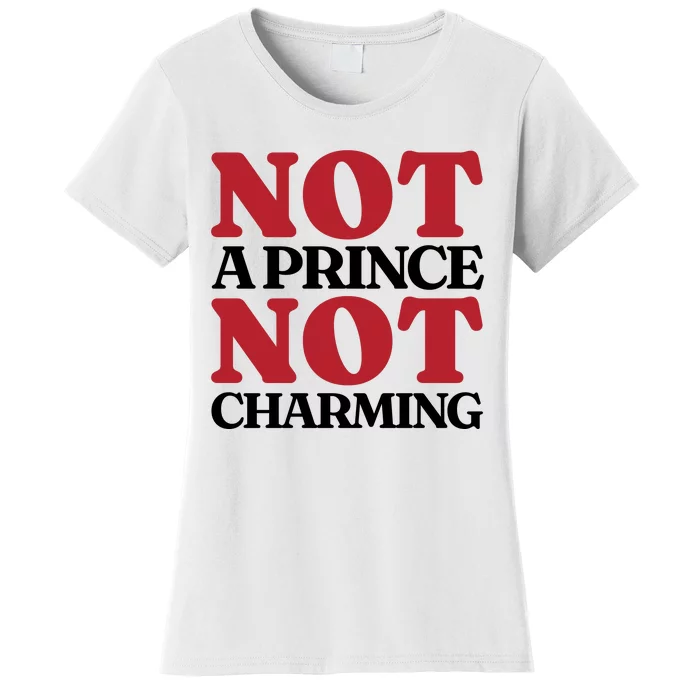 Not Prince Charming Funny Gift For Him Women's T-Shirt