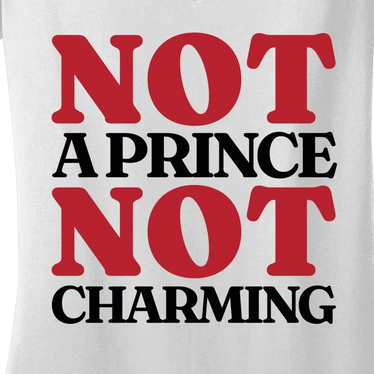 Not Prince Charming Funny Gift For Him Women's V-Neck T-Shirt