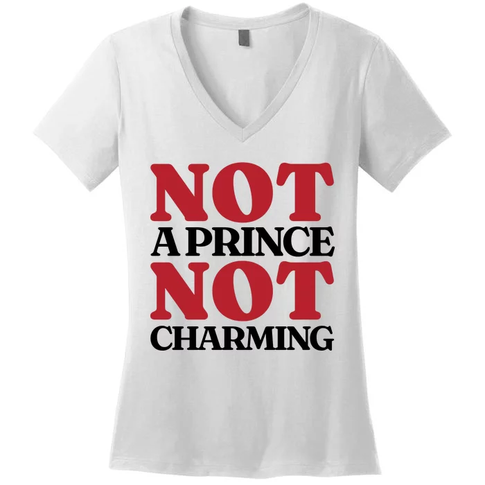 Not Prince Charming Funny Gift For Him Women's V-Neck T-Shirt