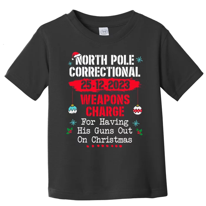 North Pole Correctional Weaponds Charge His Guns Out On Xmas Toddler T-Shirt