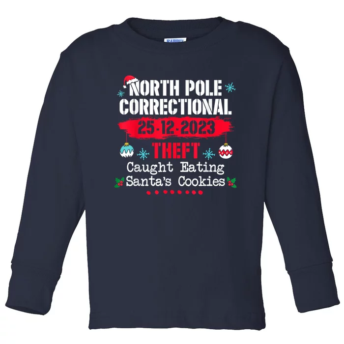 North Pole Correctional Theft Caught Eating SantaS Cookies Toddler Long Sleeve Shirt