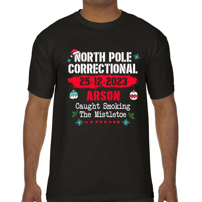 North Pole Correctional Arson Caught Smoking The Mistletoe Comfort Colors T-Shirt