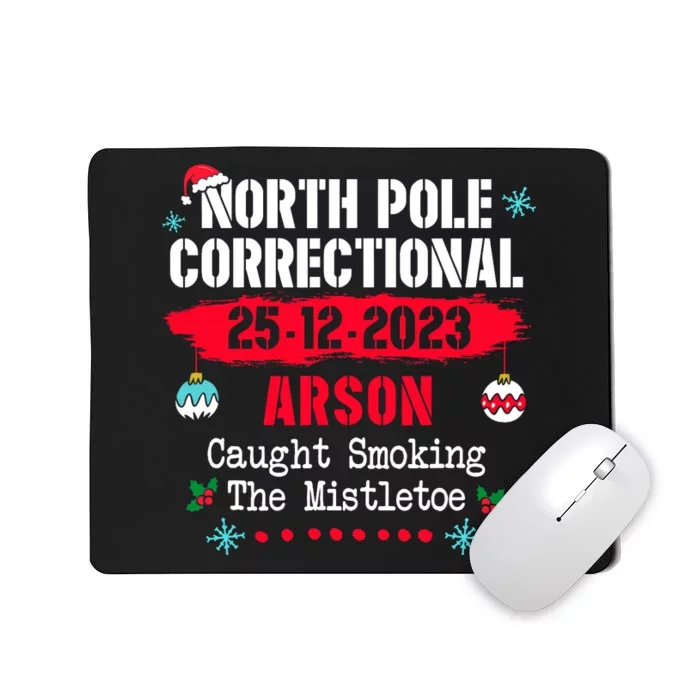 North Pole Correctional Arson Caught Smoking The Mistletoe Mousepad