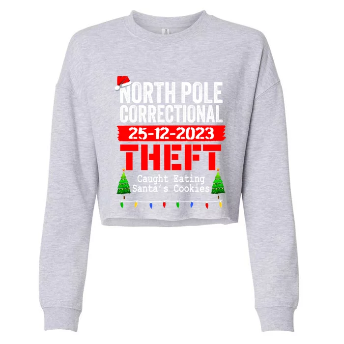 North Pole Correctional Theft Caught Eating SantaS Cookies Cute Gift Cropped Pullover Crew