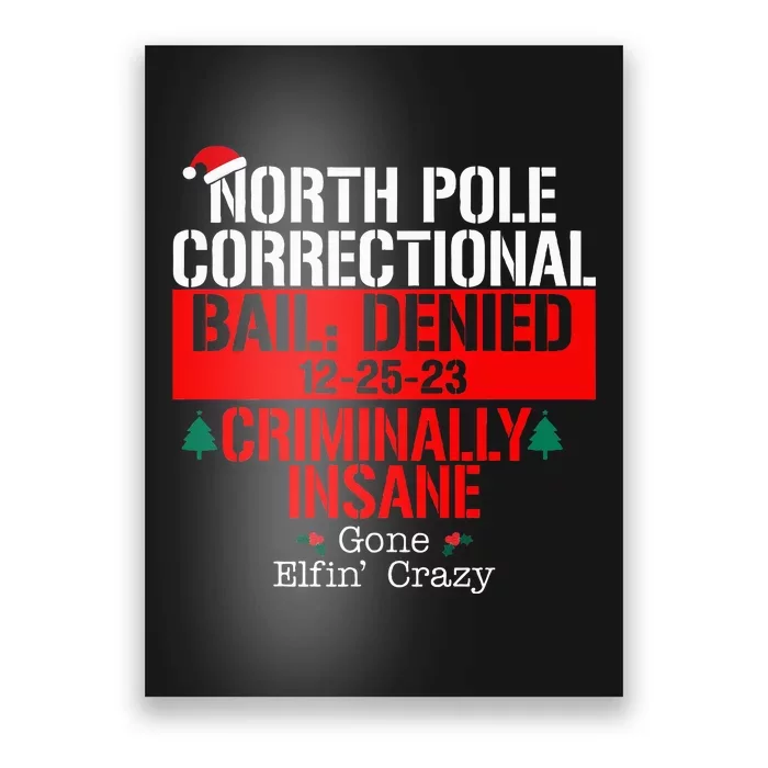 North Pole Correctional Bail Denied Criminally Insane Gone Poster