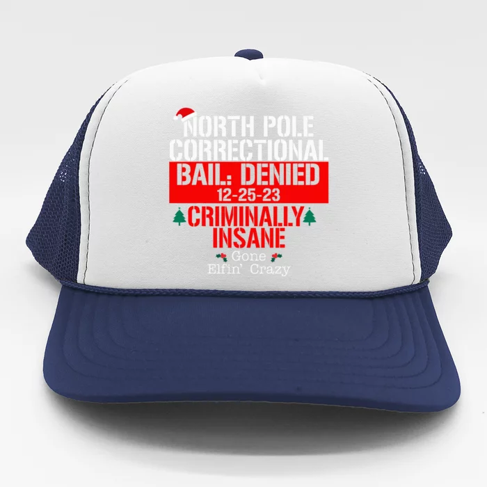 North Pole Correctional Bail Denied Criminally Insane Gone Trucker Hat