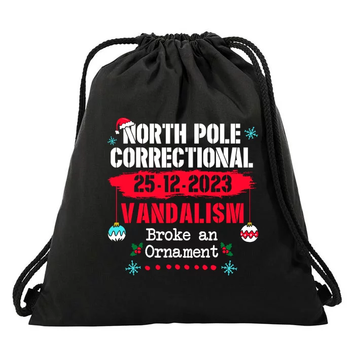 North Pole Correctional Vandalism Broke An Ornament Xmas Drawstring Bag