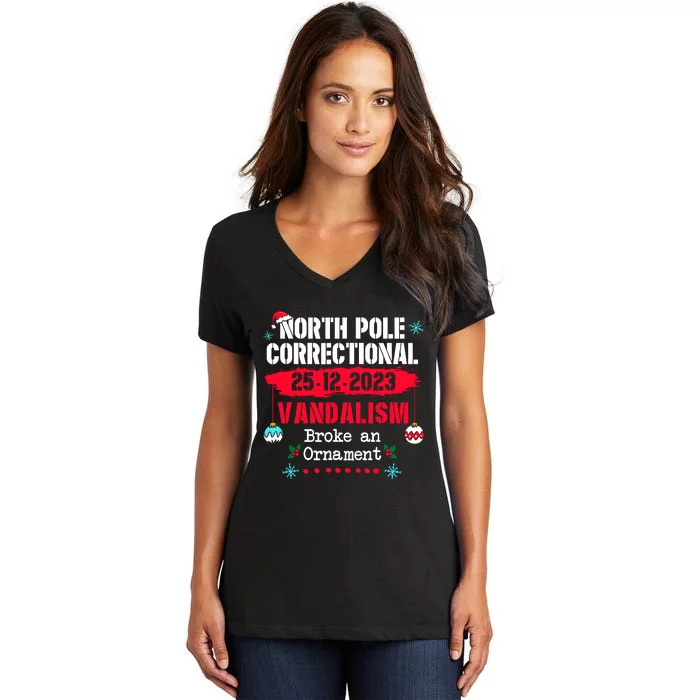 North Pole Correctional Vandalism Broke An Ornament Xmas Women's V-Neck T-Shirt