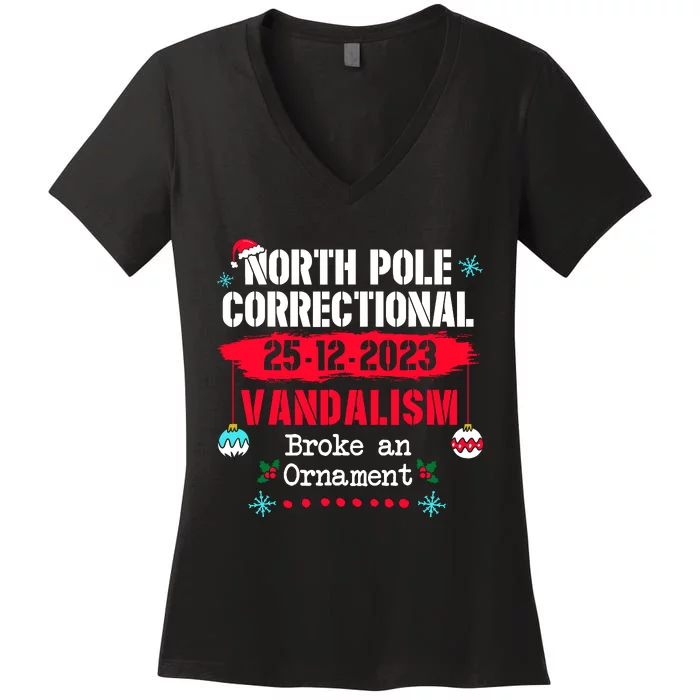 North Pole Correctional Vandalism Broke An Ornament Xmas Women's V-Neck T-Shirt