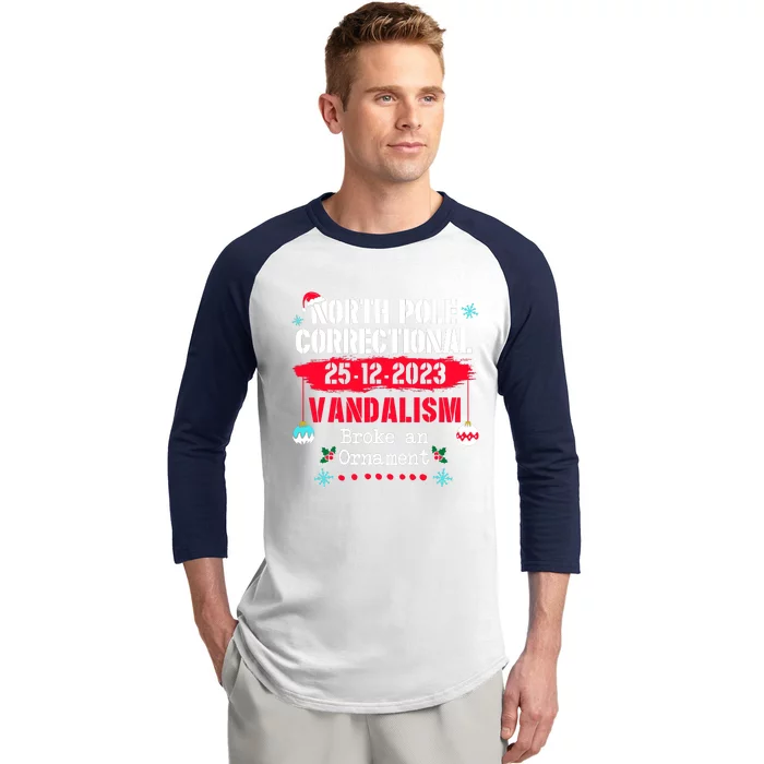 North Pole Correctional Vandalism Broke An Ornament Xmas Baseball Sleeve Shirt