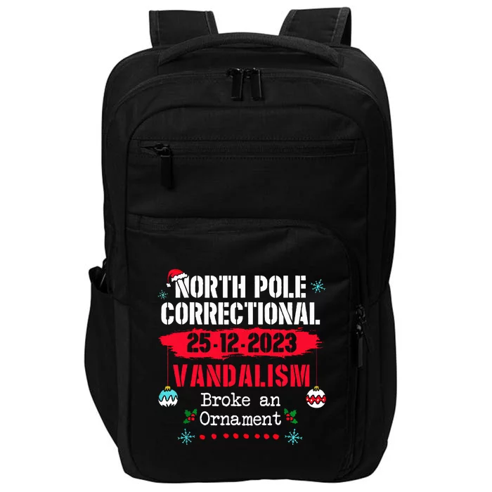 North Pole Correctional Vandalism Broke an Ornament Xmas Impact Tech Backpack