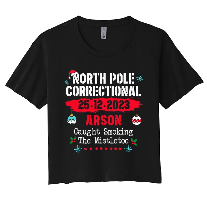 North Pole Correctional Arson caught smoking the mistletoe Women's Crop Top Tee