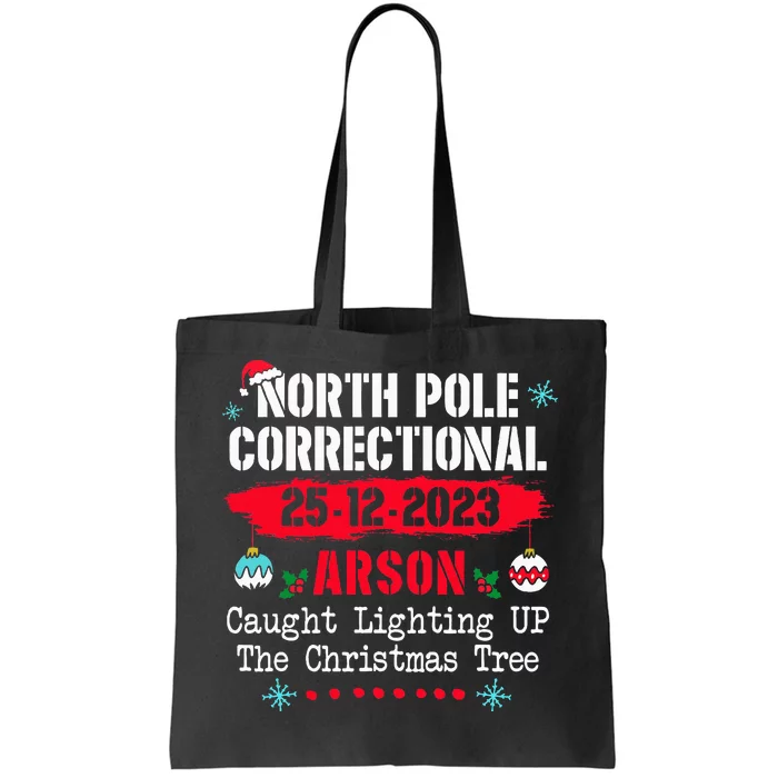 North Pole Correctional Arson caught lighting up Xmas Tree Tote Bag